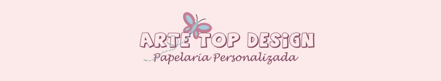 ARTE TOP DESIGN - Papelaria Personalizada